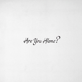 Are You Alone? Majical Cloudz