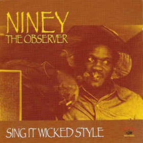 Sing It Wicked Style Niney The Observer