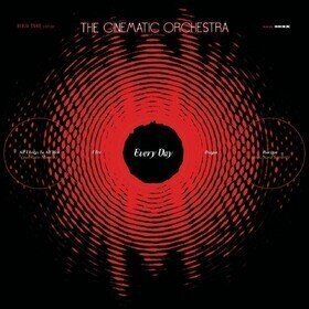 Every Day Anniversary Edition The Cinematic Orchestra