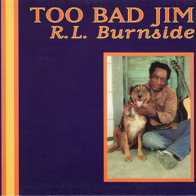 Too Bad Jim R.L. Burnside
