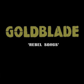 Rebel Songs Goldblade