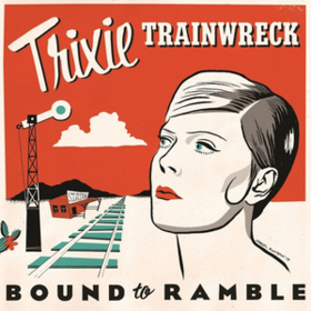 Bound To Ramble Trixie Trainwreck