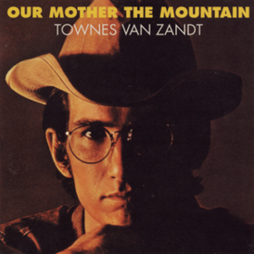Our Mother The Mountain Townes Van Zandt
