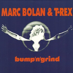 Bump N Grind Marc Bolan & T. Rex