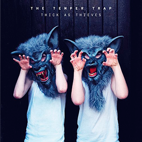 Thick As Thieves Temper Trap