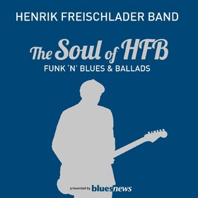 The Soul Of HFB - Funk 'N' Blues & Ballads Henrik Freischlader