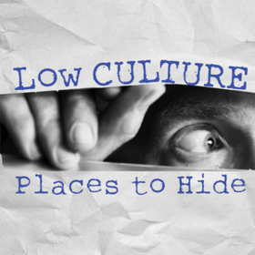 Places To Hide Low Culture