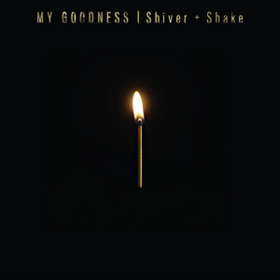 Shiver + Shake My Goodness