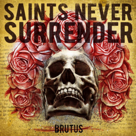 Brutus Saints Never Surrender