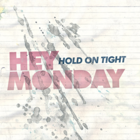 Hold On Tight Hey Monday