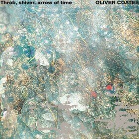 Throb, shiver, arrow of time Oliver Coates