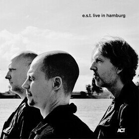 Live In Hamburg Esbjörn Svensson Trio (E.S.T.)