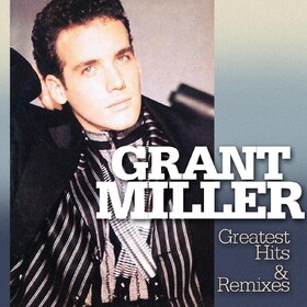 Greatest Hits & Remixes Grant Miller