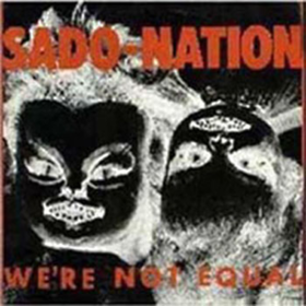 We're Not Equal Sado-Nation