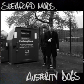 Austerity Dogs Sleaford Mods
