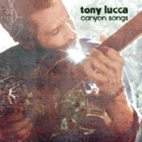 Canyon Songs Tony Lucca