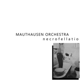 Necrofellatio Mauthausen Orchestra