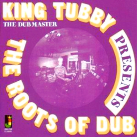 Roots Of Dub King Tubby