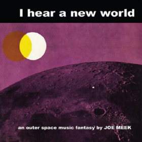 I Hear A New World Joe Meek