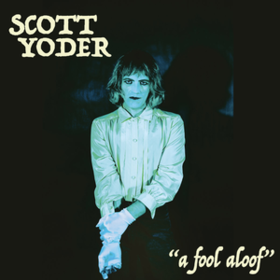 A Fool Aloof Scott Yoder