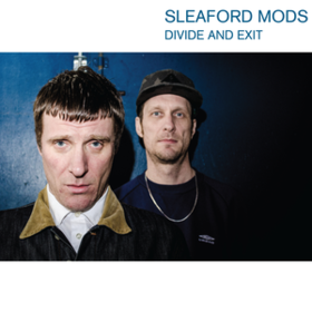 Divide And Exit Sleaford Mods