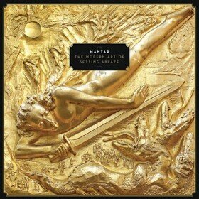 The Modern Art of Setting Ablaze (Limited Edition) Mantar