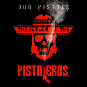 Return Of The Pistoleros Dub Pistols