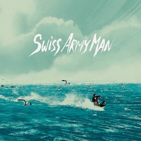 Swiss Army Man (Limited Edition) Original Soundtrack
