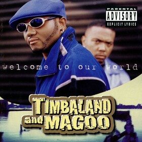 Welcome To Our World Timbaland & Magoo