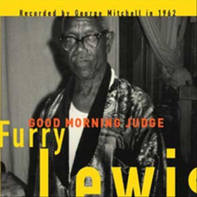 Good Morning Judge Furry Lewis