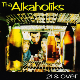 21 & Over Tha Alkaholiks