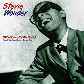Drown In My Own Tears: Live At the Regal Theater Chicago 1962 Stevie Wonder