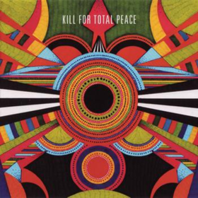 Kill For Kill For Total Peace