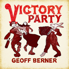 Victory Party Geoff Berner