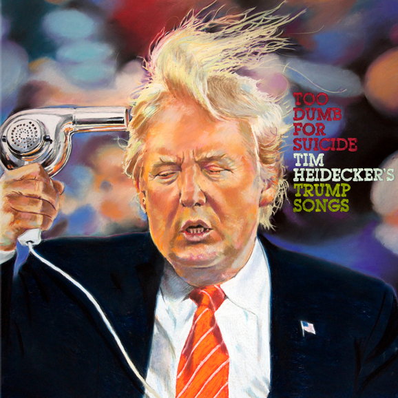 Too Dumb For Suicide: Trump Songs