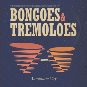 Bongoes & Tremoloes Automatic City