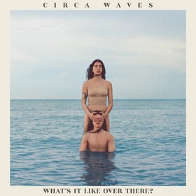 What's It Like Over There Circa Waves