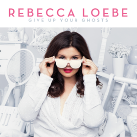 Give Up Your Ghosts Rebecca Loebe