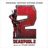 Deadpool 2 (By Tyler Bates)