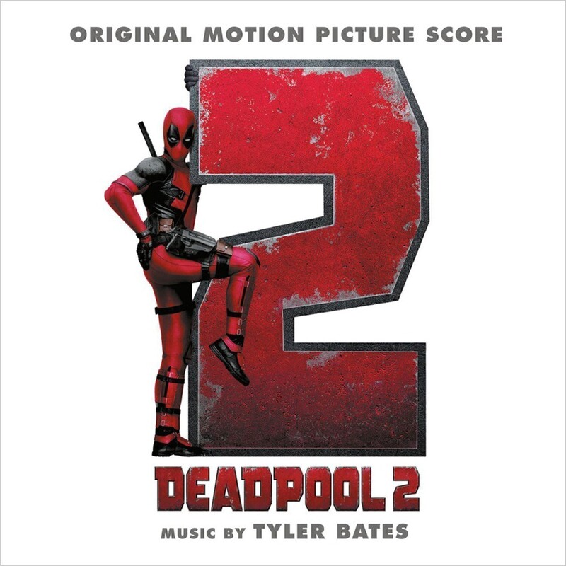 Deadpool 2 (By Tyler Bates)