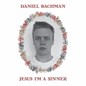 Jesus I'm A Sinner Daniel Bachman