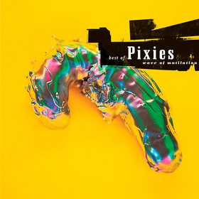 Wave Of Mutilation: Best Of Pixies Pixies