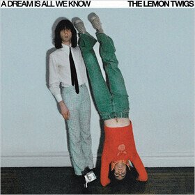 A Dream Is All We Know The Lemon Twigs