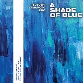 A Shade Of Blue Tsuyoshi Yamamoto Trio