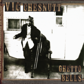Ghetto Bells Vic Chesnutt