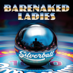 Silverball Barenaked Ladies