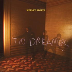 To Dreamers Kelley Stoltz