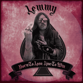 Born To Lose, Live To Win Lemmy