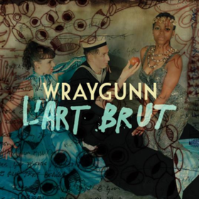 L'art Brut Wraygunn