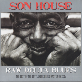 Raw Delta Blues Son House